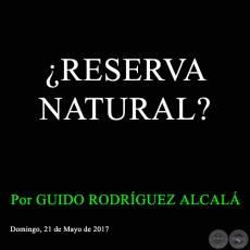 ¿RESERVA NATURAL? - Por GUIDO RODRÍGUEZ ALCALÁ - Domingo, 21 de Mayo de 2017